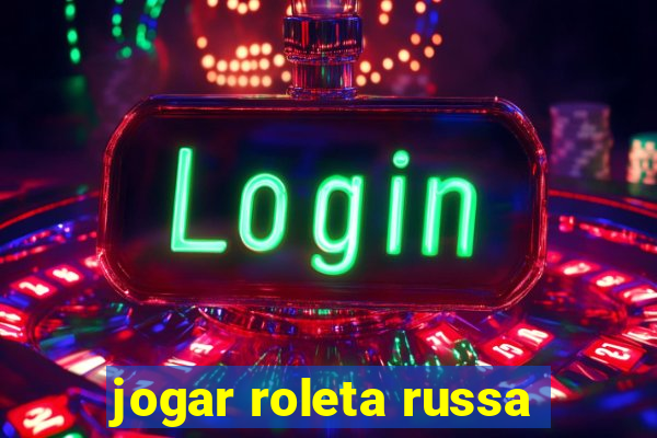 jogar roleta russa